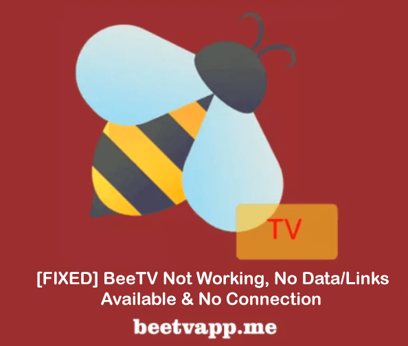 [FIXED] BeeTV Not Working, No Data/Links Available & No Connection
